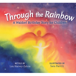 Through The Rainbow - A Waldorf Birthday Story