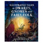 Illustrated Tales of Dwarfs, Gnomes and Fairy Folk